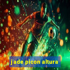 jade picon altura